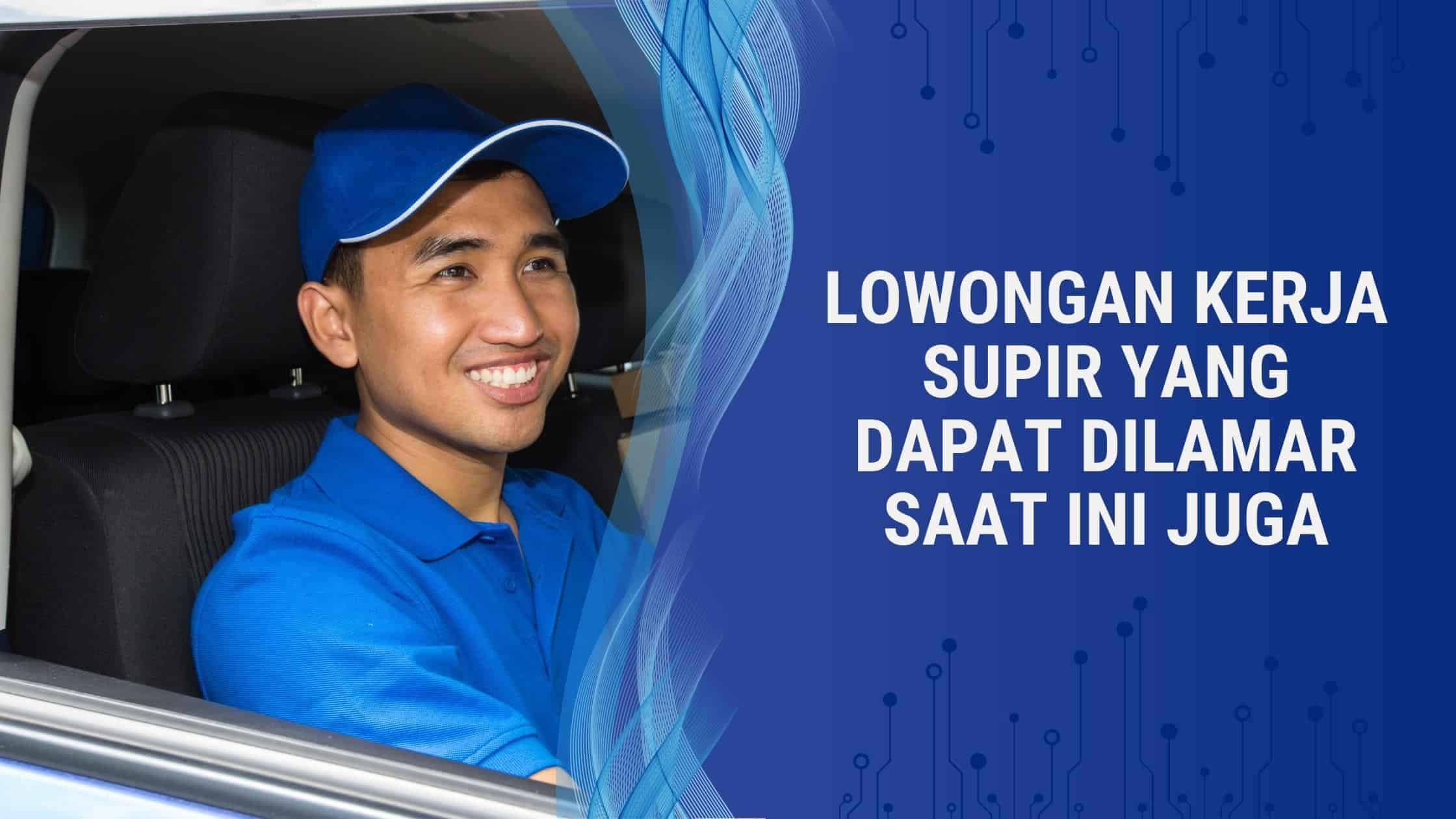 Lowongan Kerja Supir yang Dapat Dilamar Saat Ini Juga 